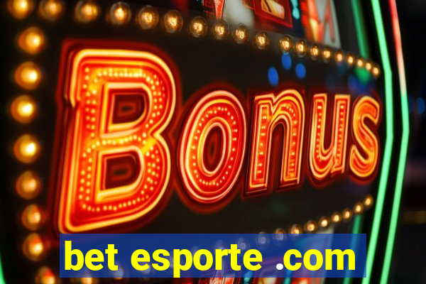 bet esporte .com